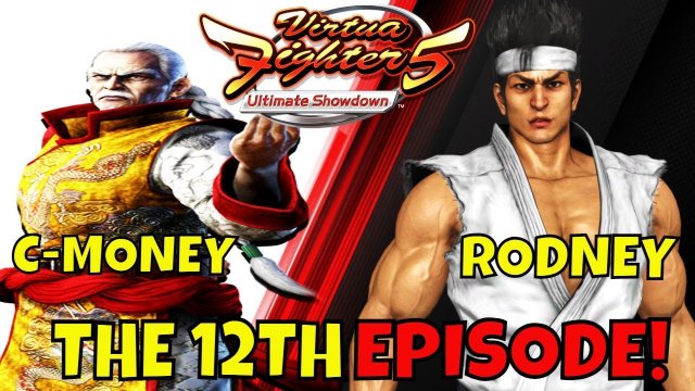 C-MONEY VS RODNEY: THE 12TH EPISODE! (Lau Chan- VF5US Gameplay)