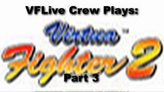 The VFLive Crew Plays: Virtua Fighter 2, Part 3. 60 FPS w/Google Chrome